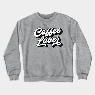 Coffee Lover Lettering (Black & White Design) Crewneck Sweatshirt
